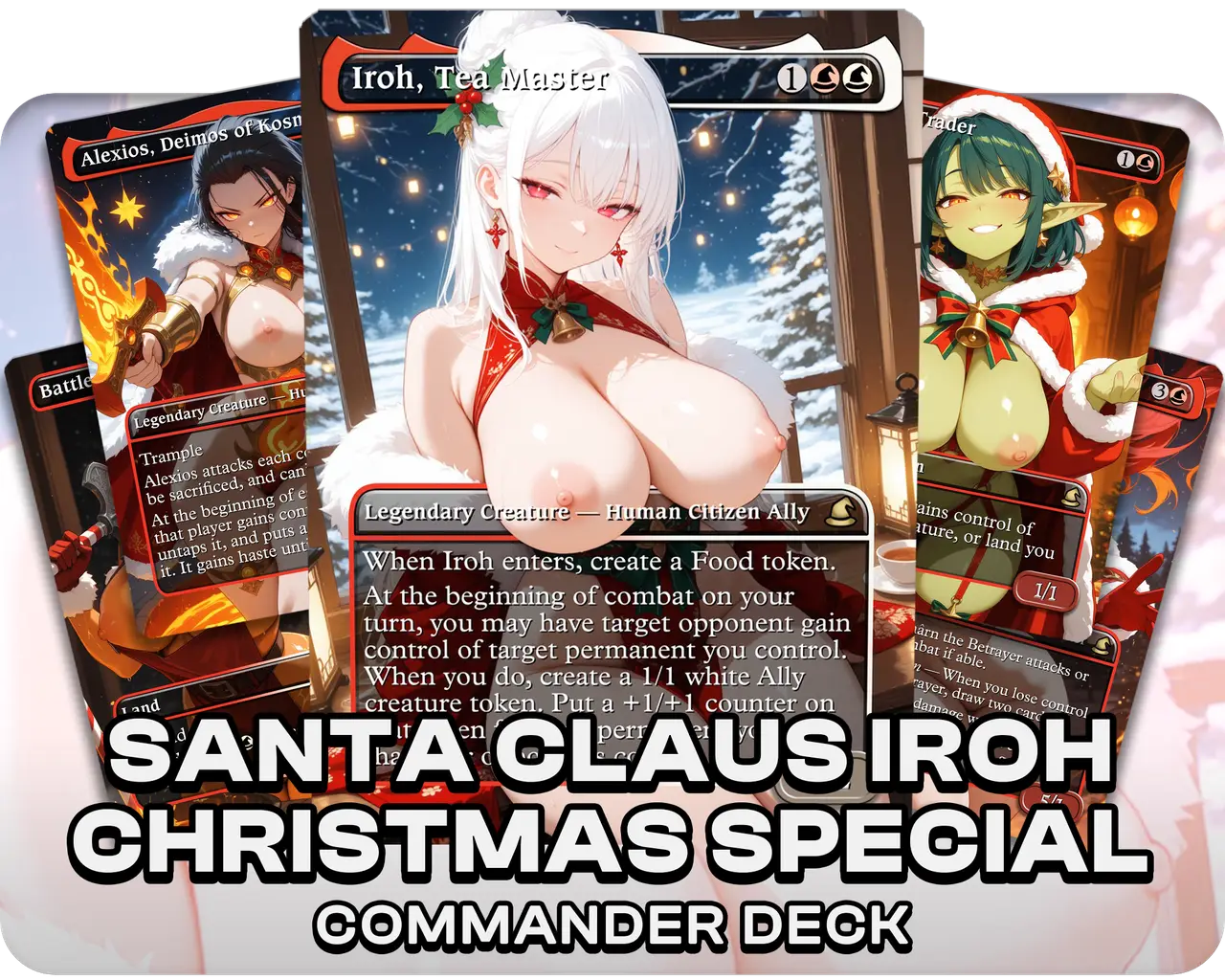Santa Claus Iroh | 18+ NSFW | Christmas Special | Commander Deck