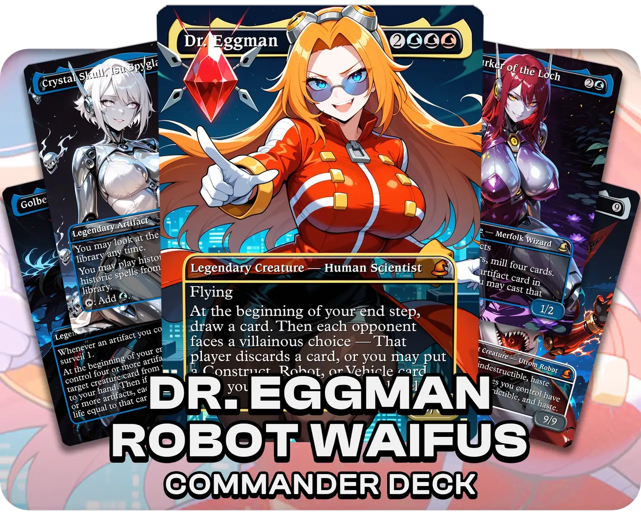Dr. Eggman | Robot Waifus | Commander Deck