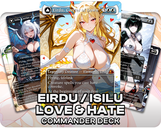 Eirdu / Isilu Love & Hate | Valentines Special | Commander Deck